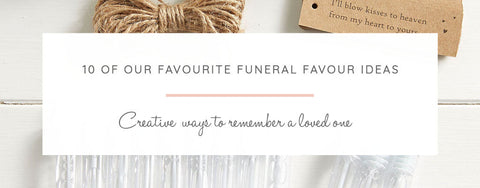 A Few Of Our Favourite Funeral Favour Ideas